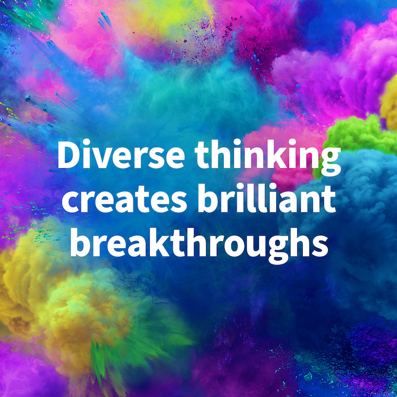 Diverse thinking creates brilliant breakthroughs
